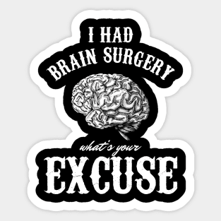 Brain Tumor Awareness Gift I Had Brain Surgery What's Your Excuse Sticker